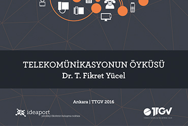 Telekomünikasyonun Öyküsü - Dr. T. Fikret Yücel