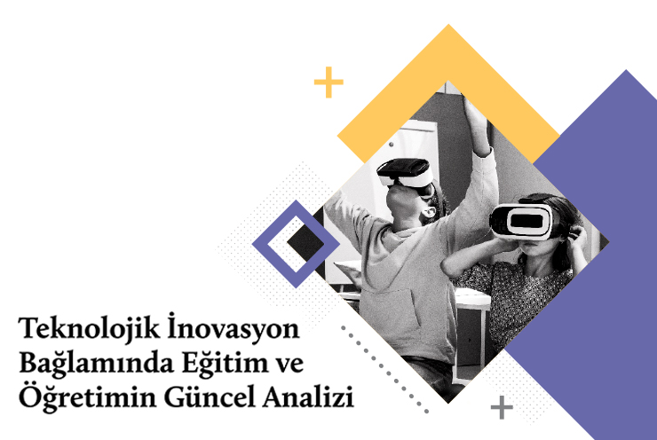 Teknolojik İnovasyon Bağlamında Eğitim ve Öğretimin Güncel Analizi